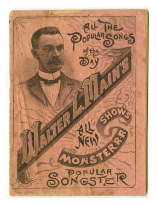 All the Popular Songs of the Day Walter L. Main's All New Shows Monster-r-r Popular Songster