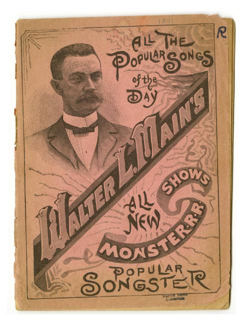 All the Popular Songs of the Day Walter L. Main's All New Shows Monster-r-r Popular Songster