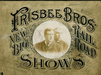 Frisbee Bros. New Big Railroad Shows: Portraits