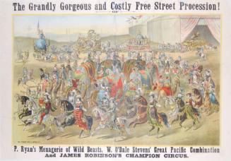 P. Ryan's, W. O'Dale Steven's and James Robinson's Circus: Free Street Procession