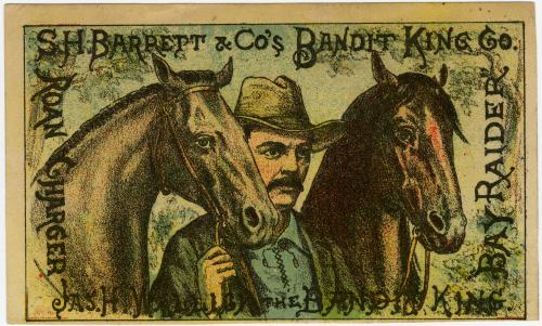 S.H. Barrett & Co.'s Bandit King Co. & Jas. H. Wallick's: The Bandit King
