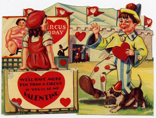 "We'll have more fun than a circus if you'll be my Valentine"