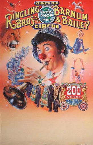 Ringling Bros. and Barnum & Bailey: 200 Years of Circus in America