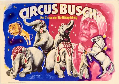 Circus Busch : Der Circus der Stadt Magdeburg / Circus Busch, the circust of the city of Magdeburg
